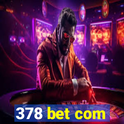 378 bet com